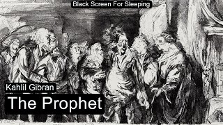 The Prophet  by Kahlil Gibran  Black Screen For Sleeping