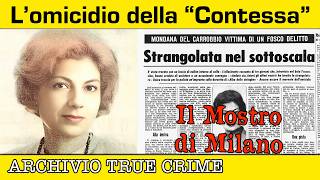 L’omicidio della “Contessa”: il Mostro di Milano | ARCHIVIO TRUE CRIME