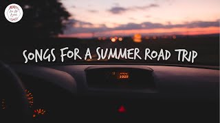 Songs for a summer road trip 🚗 Chill music