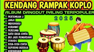 RAMPAK KOPLO NGE-TOP 2025, AUDIO JERNIH, BAS MANTAB, FULL KENDANG.PERTEMUAN 2, JANJI, MENUNGGU.