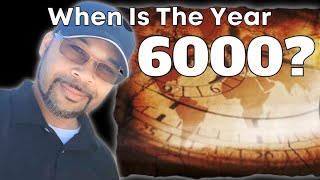 When Is the Year 6000?