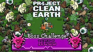 Project Clean Earth - Boss Challenge (HELL)