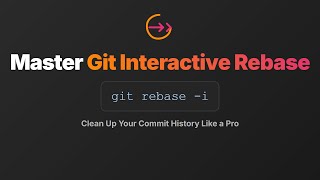 Git Interactive Rebase Explained: Clean Up Your Commit History!