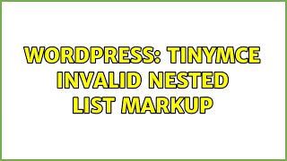 Wordpress: TinyMCE invalid nested list markup