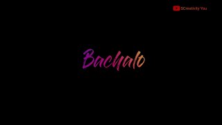BACHALO_AKHIL //BACHALO song whatchapp status//black screen whatsApp status//new whatsapp status