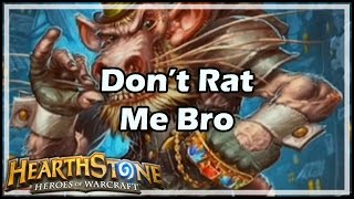 [Hearthstone] Don’t Rat Me Bro