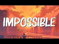 Impossible - James Arthur (Lyrics) || JVKE, Olivia Rodrigo... (MixLyrics)