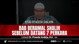 🔴 BAB BERAMAL SHALIH SEBELUM DATANG 7 PERKARA 🎙Ustadz   Dr. Firanda Andirja,M.A