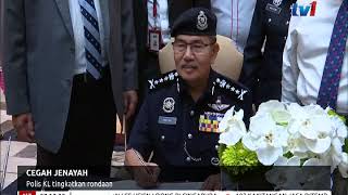 N7 – CEGAH JENAYAH – POLIS KL TINGKATKAN RONDAAN [13 NOV 2018]