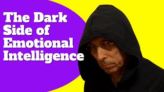 The Dark Side Of Emotional Intelligence
