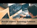 Ask the Experts: Genealogy Software