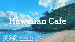 Hawaiian Cafe: Hawaiian Calm Acoustic Guitar - Relaxing Music with Beautiful Sea View