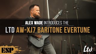 Alex Wade Introduces the LTD AW-XJ7 Baritone Evertune | Whitechapel | ESP Guitars