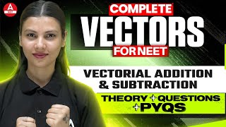 Vectorial Addition \u0026 Subtraction- 2 | Lec 4 |AAROHAN Plus |Score 180/180 in NEET | Tamanna Chaudhary