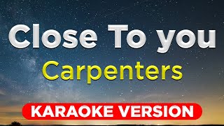 CLOSE TO YOU - CARPENTERS (HQ KARAOKE VERSION with lyrics)