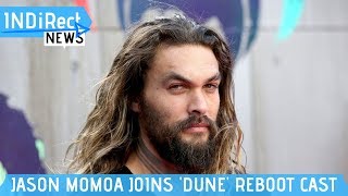 Jason Momoa Joins the Incredible 'Dune' Reboot Cast - INDiRect News
