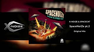 X-Noize \u0026 Spacecat - SpaceNoiZe pt.2