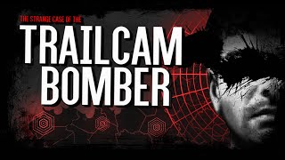 The Strange Story Of The Trailcam Bomber - BTD # 18