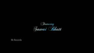 Saansein full song  | sawai bhatt | Himesh Reshammiya | Jab Tak Sanse Chalegi | Tujhko Chahunga Yaar