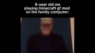 8-year old me playing minecraft gf mod on the family computer