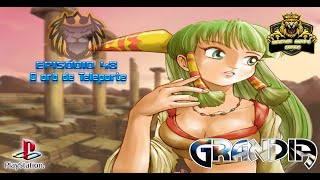 GRANDIA - EPISÓDIO 48 \