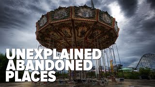 10 Unexplained \u0026 Creepy ABONDONED PLACES