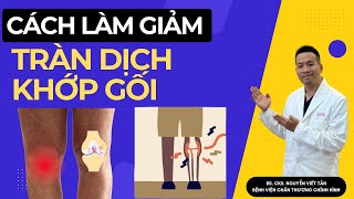 Bí quyết giảm tràn dịch khớp gối hiệu quả tại nhà - Khớp Việt Official