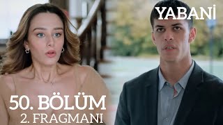 YABANİ 50 BÖLÜM FRAGMANI