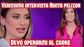 Verissimo Intervista Nikita Pelizon devo operarmi al cuore. Fan preoccupati.