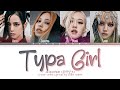 BLACKPINK Typa Girl Lyrics (블랙핑크 Typa Girl 가사) (Color Coded Lyrics)