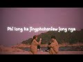 Phi long Ka Jingphohsniew Jong nga - Khasi love song || Official lyrics Audio