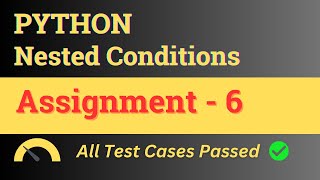 Assignment - 6 || Nested Conditions - Answer || Python || NxtWave || CCBP 4.0