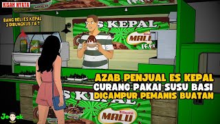 AZAB PENJUAL ES KEPAL CULAS PAKAI SUSU BASI DAN PEMANIS BUATAN ||  SINETRON AZAB