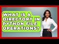What Is A Directory In Python File Operations? - Python Code School
