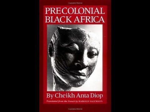Cheikh Anta Diop: Precolonial black Africa (Preface & Chapter 1/10)