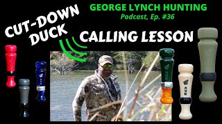 CUT-DOWN DUCK CALLING LESSON AND TECHNIQUES by GEORGE LYNCH