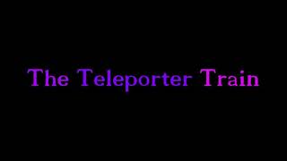 The Teleporter Train