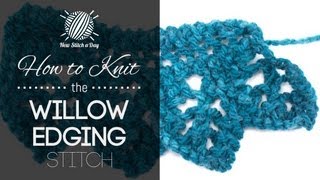 How to Knit the Willow Edging Stitch