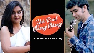 Yeh Raat Bheegi Bheegi - Sai Keshav ft. Antara Nandy