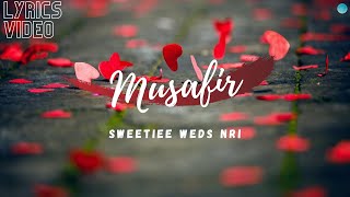 Musafir (Lirik Terjemahan) |  Sweetiee Weds NRI | Atif Aslam | Palak & Palash Muchhal