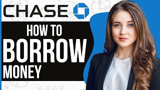 How To Borrow Money From Chase Bank (NEW UPDATE!) 2023