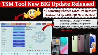 TSM Tool New Update Released | Added KG Remove Android 14 All Samsung By ADB+QR | Best GSM Tool 2024