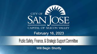 FEB 16, 2023 | Public Safety, Finance & Strategic Support Committee