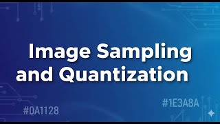 Image Sampling & Quantization Explained | Digital Image Processing Basics