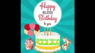 My Belated Birthday Message to Rebecka Ortiz and Brooke Willden