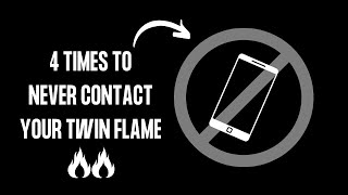 When to NEVER Contact Your Twin Flame! [4 Times Twin Flames Shouldn't Call/Text/Reach Out]