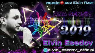 Elvin Esedov - Ana Sensiz 2019