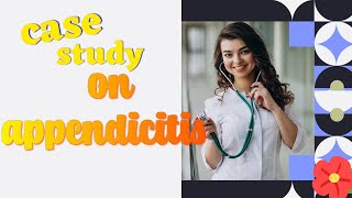 Case Study On Appendicitis /how to make case study on appendicitis #nursing care plan #motivation