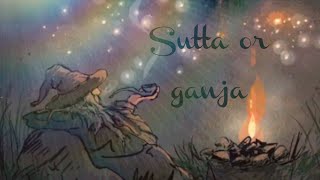 Sutta or Ganja