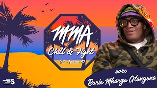 MMA CHILL \u0026 FIGHT S2 #10 avec Boris Mbarga Atangana